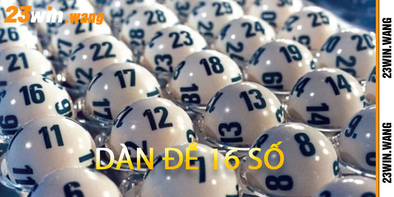 Dàn Đề 16 Số