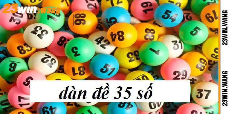 Dàn Đề 35 Số