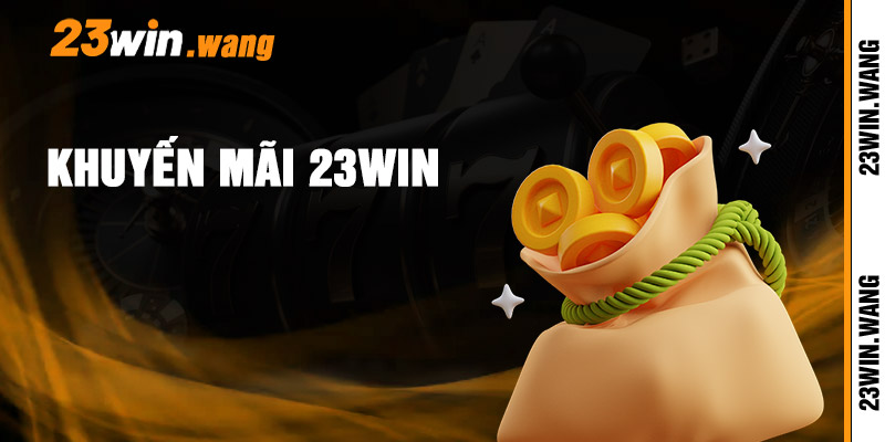 Khuyến Mãi 23win