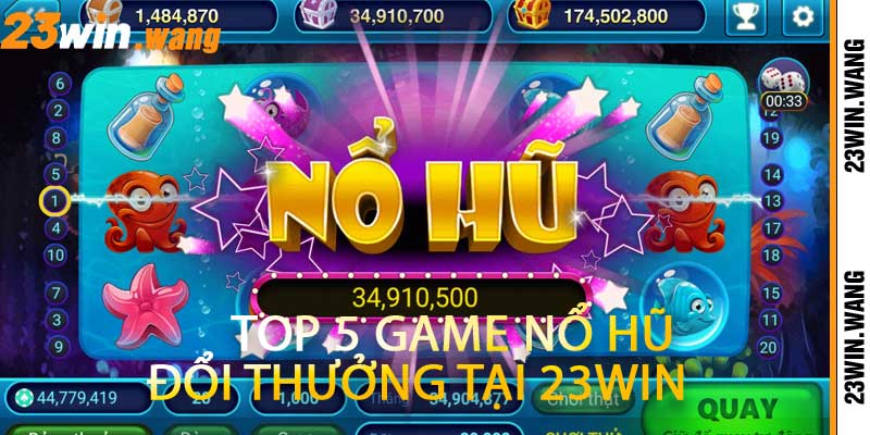Top 5 Game Nổ Hũ Đổi Thưởng