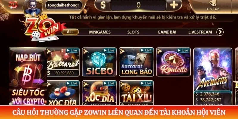 Câu hỏi thường gặp ZOWIN liên quan đến tài khoản hội viên