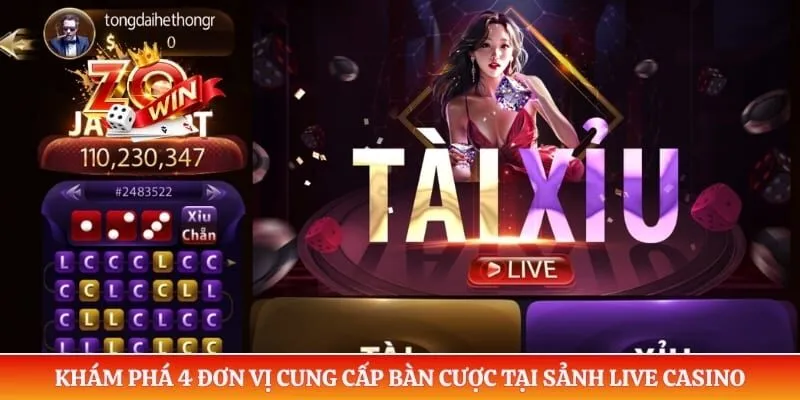 Live Casino ZOWIN 4 Khám phá 4 đơn vị cung cấp bàn cược tại sảnh live casino