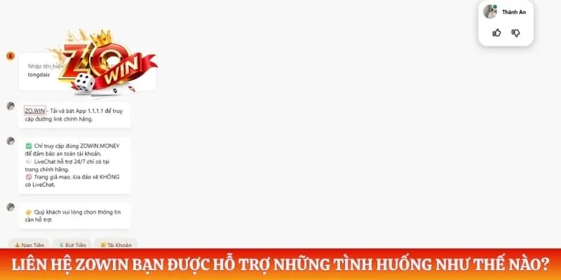 Liên Hệ ZOWIN 3 Liên hệ ZOWIN bạn được hỗ trợ những tình huống như thế nào?