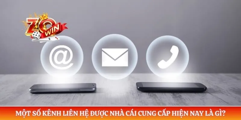 Liên Hệ ZOWIN 2 Một số kênh liên hệ được nhà cái cung cấp hiện nay là gì?