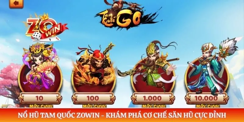 Nổ Hũ Tam Quốc ZOWIN - Khám Phá Cơ Chế Săn Hũ Cực Đỉnh