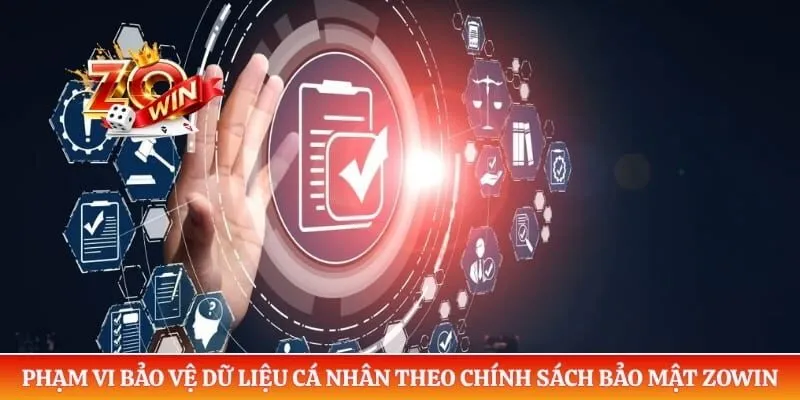 Chính Sách Bảo Mật ZOWIN 1 Phạm vi bảo vệ dữ liệu cá nhân theo chính sách bảo mật ZOWIN