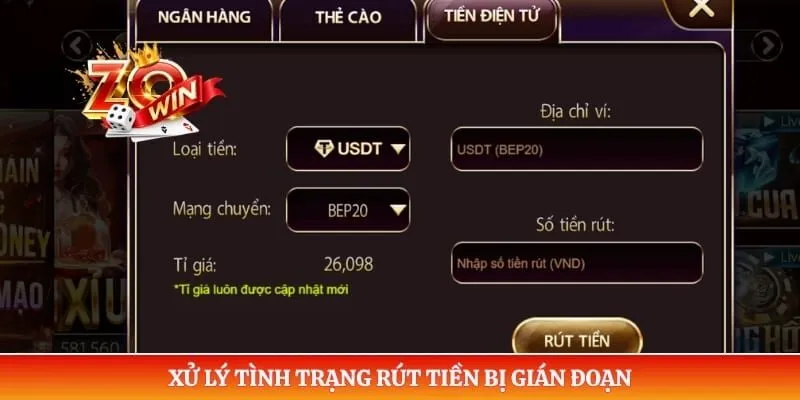Rút Tiền ZOWIN 5 Xử lý tình trạng rút tiền bị gián đoạn