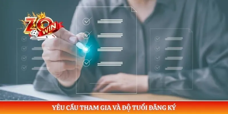Đăng Ký ZOWIN 2 Yêu cầu tham gia và độ tuổi đăng ký